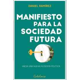 Manifiesto Para La Sociedad Futura: Hacia Una Nueva filosofía Política