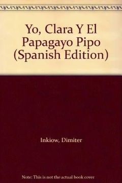Yo, Clara Y El Papagayo Pipo
