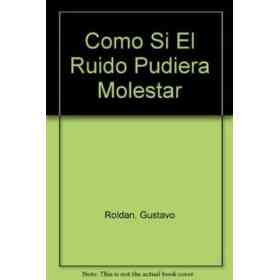 Como Si El Ruido Pudiera Moles.-t.ro
