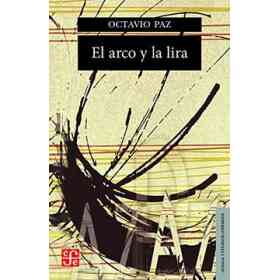 El Arco Y La Lira. El Poema, La Revelación Poética, poesía E Historia