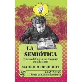 La Semiótica. teorías Del Signo Y El Lenguaje en La Historia