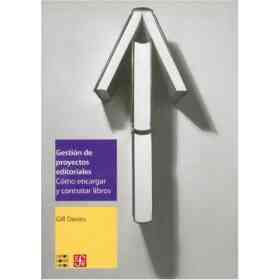Gestión De Proyectos Editoriales. Cómo Encargar Y Contratar Libros