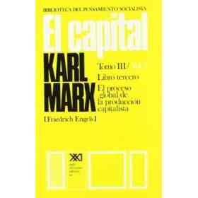 El Capital. Crítica De La economía Política. El Proceso Global De La Producción Capitalista. Tomo Iii Vol. 7