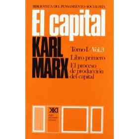 El Capital. Crítica De La economía Política. El Proceso De Producción Del Capital. Tomo I Vol. 3