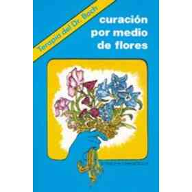 Curacion Por Medio De Flores (Terapia Del Dr Bach)