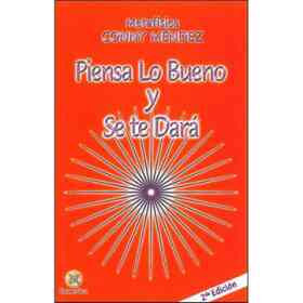 Piensa Lo Bueno Y Se Te Dara