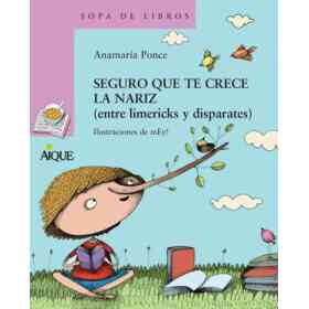 Seguro Que Te Crece La Nariz (Entre Limericks Y Disparates)