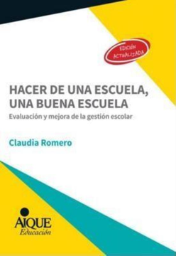 Hacer De Una Escuela Una Buena Escuela Evaluacion Y Mejora De La Gestion Escolar [Edicion Actualizad
