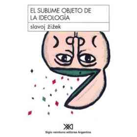 El Sublime Objeto De La Ideologia