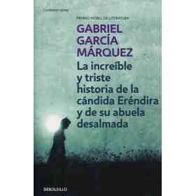 La Increíble Y Triste Historia De La Cándida Eréndira Y De Su Abuela Desalmada