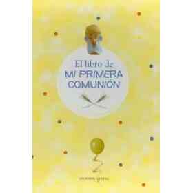 El Libro De Mi Primera Comunion (Spanish Edition)