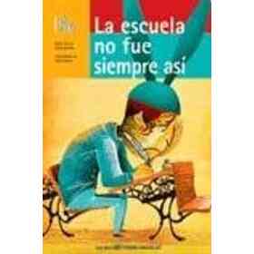 La Escuela No Fue Siempre Asi