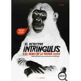 El Detective Intringulis Y El Robo De La Mona Luisa