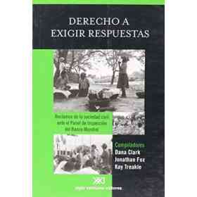 Derecho a Exigir Respuestas: Reclamos De La Sociedad Civil Ante El Panel De Inspección Del Banco Mundial
