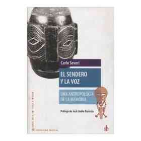 El Sendero Y La Voz. Una Antropologia De La Memoria