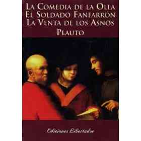 Comedia De La Olla / El Soldado Fanfarron / Venta De Los Asnos