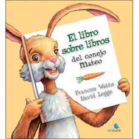 El Libro Sobre Libros Del Conejo Mateo