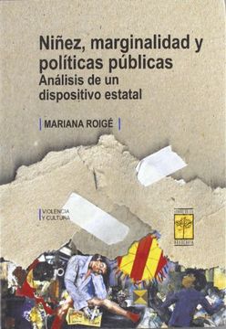 Ninez, Marginalidad Y Politicas Publicas: Analisis De Un Dispositivo Estatal (Hardback)