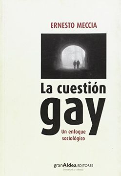 La Cuestion Gay. Un Enfoque Sociologico
