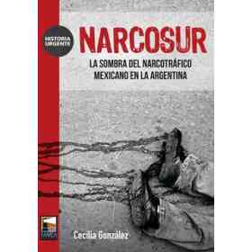 Narcosur La Sombra Del Narcotrafico Mexicano en La Argentina