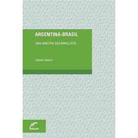 Argentina - Brasil. Una Amistad Desarrollista