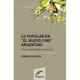 Lo Popular en El "Nuevo Cine Argentino": Una Mirada Desde El Consumo