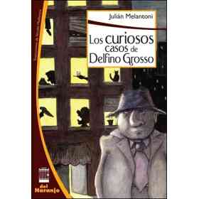 Los Curiosos Casos De Delfino Grosso