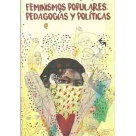 Feminismos Populares Pedagogias Y Politicas