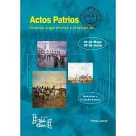 Actos Patrios : Nuevas Sugerencias Y Propuestas : 25 De Mayo-20 De Junio