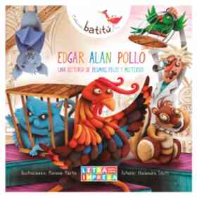 Edgar Alan Pollo Una Historia De Plumas Pelos Y Misterios (Coleccion Batitu) (Rustico)