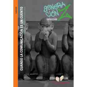 Cuando La Comunicacion Es Un Cuento - Col. Generación Z