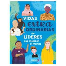 Vidas Extraordinarias De Lideres Que Inspiran Al Mundo