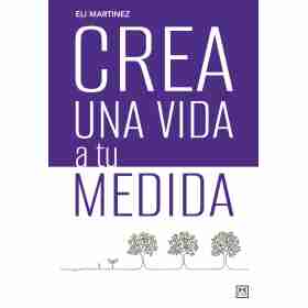 Crea Una Vida a Tu Medida