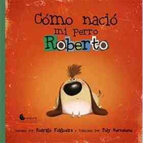 Como Nacio Mi Perro Roberto