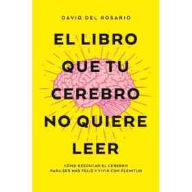 El Libro Que Tu Cerebro No Quiere Leer