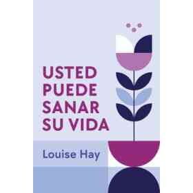 Usted Puede Sanar Su Vida