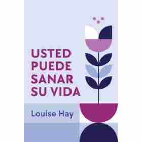 Usted Puede Sanar Su Vida