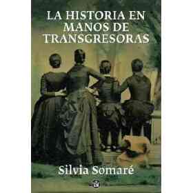 La Historia en Manos De Transgresoras