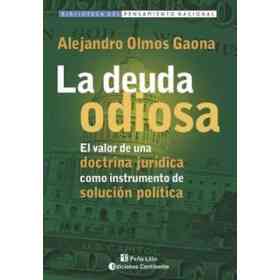 La Deuda Odiosa: El Valor De Una Doctrina Juridica Como Instrumento De Solucion Politica (Biblioteca Del Pensamiento Nacional)