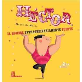 Hector El Hombre Extraordinariamente Fuerte