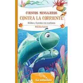 Cuentos Mensajeros Contra La Corriente (Novedad 2