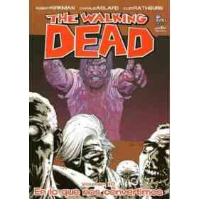 Walking Dead the - Volumen 10 - en Lo Que Nos Convertimos