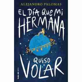 El Dia Que Mi Hermana Quiso Volar