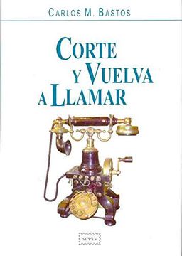 Corte Y Vuelva a Llamar - Bastos , Carlos M