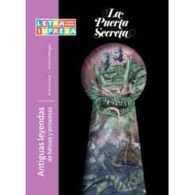 Antiguas Leyendas De Héroes Y Princesas - Col. La Puerta Secreta
