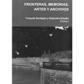 Fronteras, Memorias, Artes Y Archivos