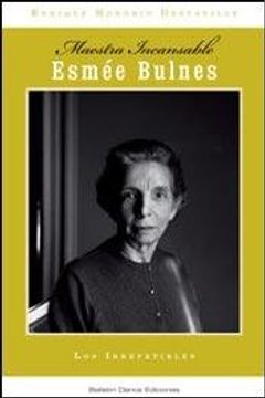 Esmee Bulnes. Maestra Incansable