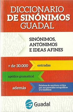 Diccionario De Sinonimos Guadal (Sinonimos Antonimos E Ideas Afines) (Rustico)