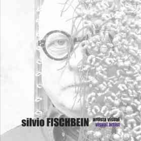 Silvio Fischbein Artista Visula / Visual Artist