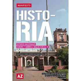 Historia Estados Nacionales Europa Y America Siglos Xviii Al Xx Az Manifiesto [Pba 3°es/caba 3°nes]